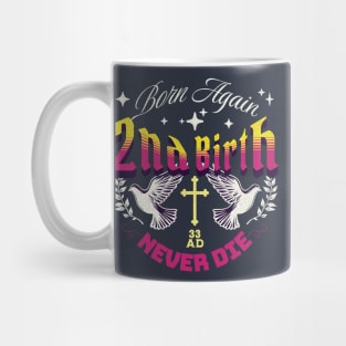 2nd Birth - Born Again - Never Die Mug